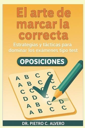 El arte de marcar la correcta: Estrategias y tácticas para dominar los exámenes tipo test