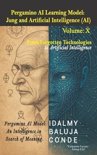 Volume X: Pergamino AI Learning Model: The Connection Between Jung and Artificial Intelligence (AI): The Scroll Algorithm: An AI's Journey into Meaning