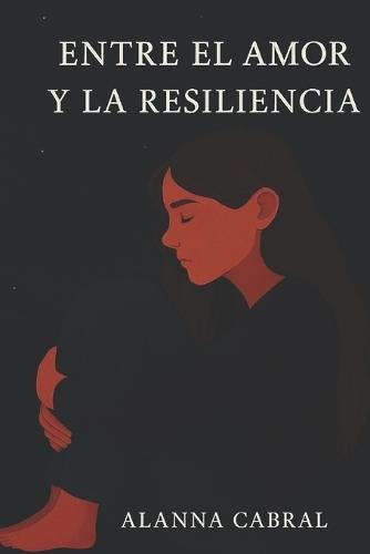 Entre el amor y la Resiliencia