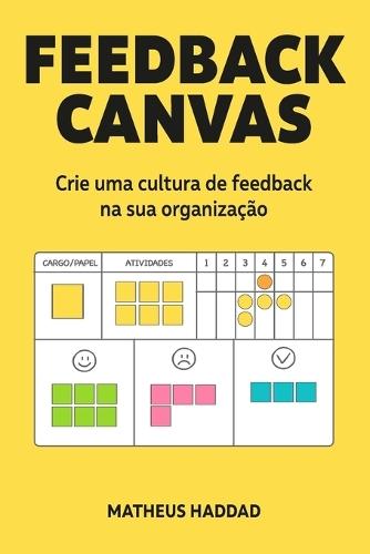 Feedback Canvas: Crie uma cultura de feedback na sua organização