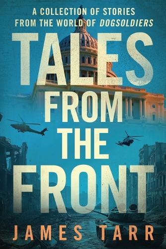 Tales From the Front: A Collection of Stories From the World of Dogsoldiers