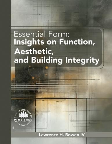 Essential Form: Insights on Function, Aesthetic, and Building Integrity