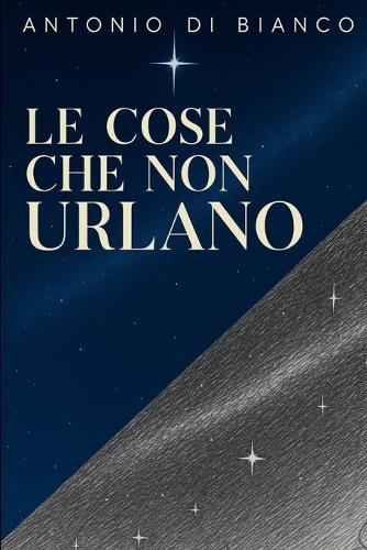 Le cose che non urlano