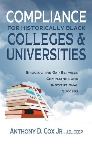 Compliance for Historically Black Colleges and Universities: Bridging the Gap Between Compliance and Institutional Success