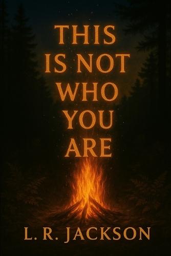 This Is Not Who You Are