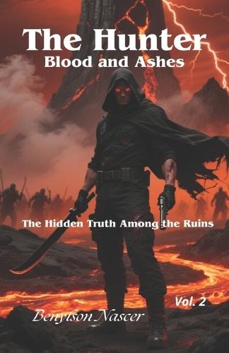 The Hunter: Blood and Ashes: The Hidden Truth Among the Ruins
