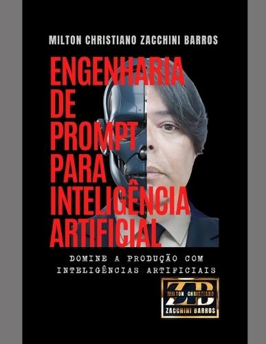 Engenharia de Prompt Para Inteligência Artificial: Dominando a Inteligência Artificial