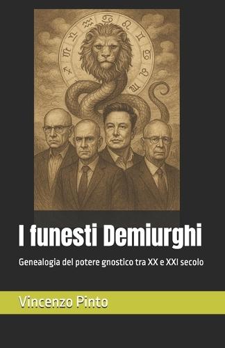 I funesti Demiurghi: Genealogia del potere gnostico tra XX e XXI secolo