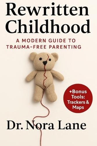 Rewritten Childhood: A Modern Guide to Trauma-Free Parenting