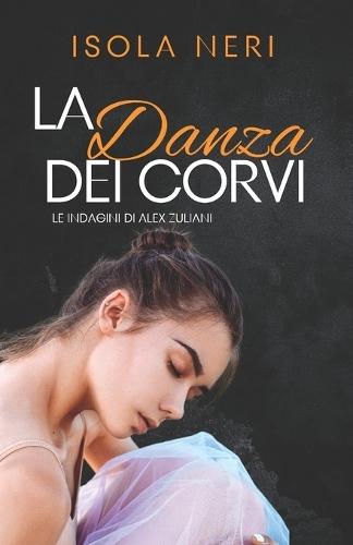 La danza dei corvi: Le indagini di Alex Zuliani