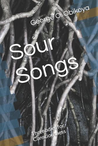 Sour Songs: Threnodies for Consciousness