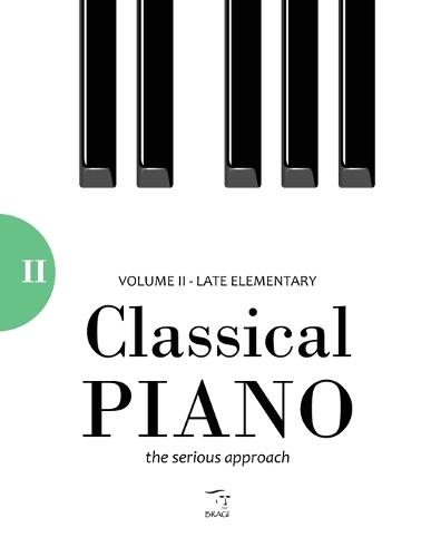Classical Piano: Volume II - Late Elementary