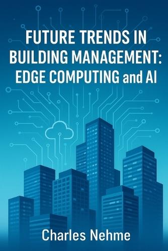 Future Trends in Building Management: Edge Computing and AI