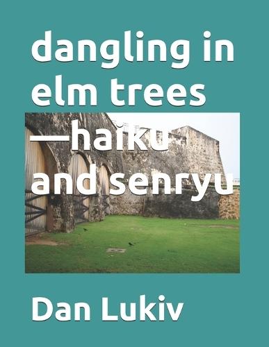 dangling in elm trees-haiku and senryu