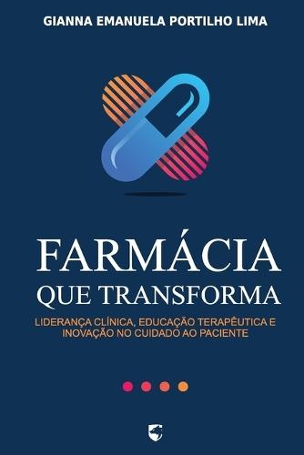 Farmácia que Transforma: Liderança Clínica, Educação Terapêutica e Inovação no Cuidado ao Paciente