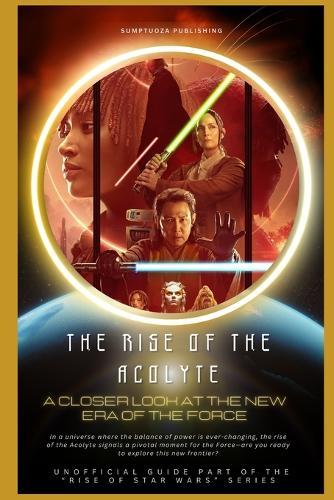 The Rise of The Acolyte: A Closer Look at the New Era of the Force: In a universe where the balance of power is ever-changing, the rise of the Acolyte signals a pivotal moment for the Force