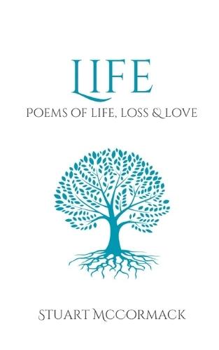 Life: Poems of Life, Loss & Love
