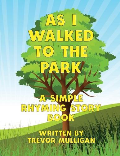 As I Walked To The Park: A Simple Rhyming Story Book