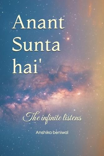 Anant sunta hai: the infinite listens