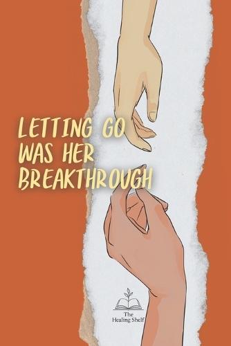 Letting Go Was Her Breakthrough