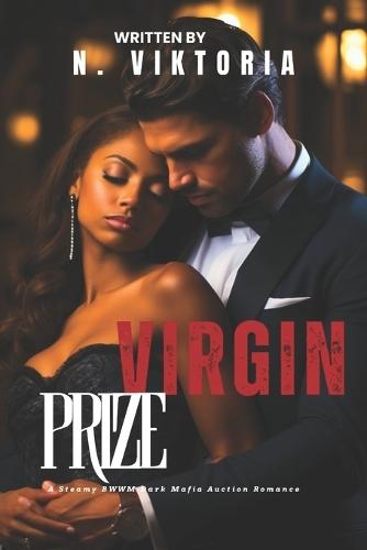 Virgin Prize: A Steamy BWWM interracial Multicultural Standalone Forbidden Love Dark Mafia Auction Romance