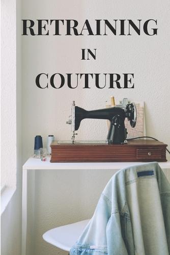 Retraining in Couture: Your Blueprint to Couture Success