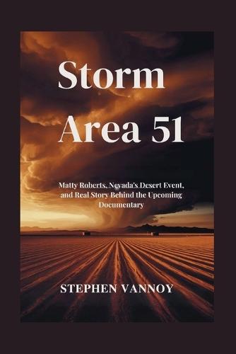 Storm Area 51: Matty Roberts, Nevada's Desert Event, and Real Story Behind the Upcoming Documentary