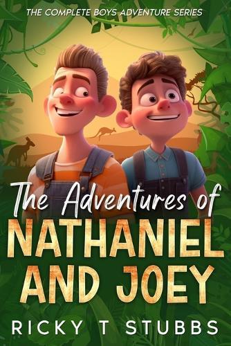 The Adventures of Nathaniel and Joey: The Complete Boys Adventure Series