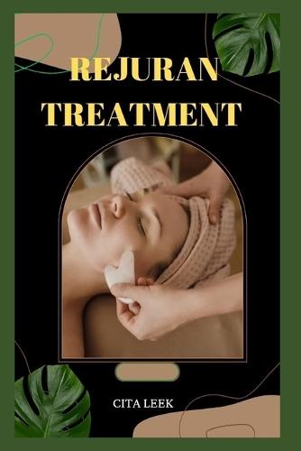 Rejuran Treatment: Discovering the Secret to Bright, Youthful Skin with This Authoritative Guide to Rejuran Treatment