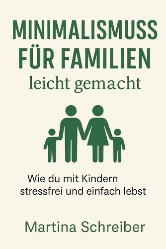 Minimalismus für Familien leicht gemacht: Wie du mit Kindern stressfrei und einfach lebst