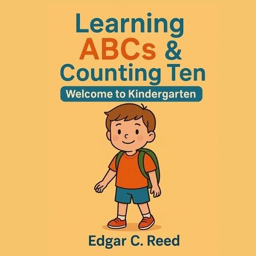 Learning ABCs: And Numbers Zero Through Ten