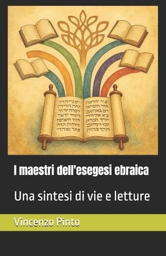 I maestri dell'esegesi ebraica: Una sintesi di vie e letture