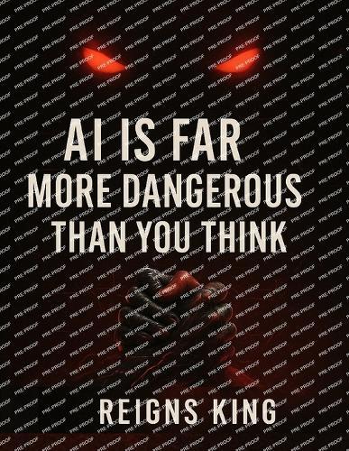 AI is Far More Dangerous Than You Think