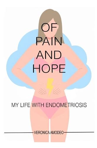 Of Pain And Hope - My Life With Endometriosis