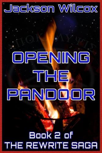 Opening the Pandoor: Book 2 of The Rewrite Saga