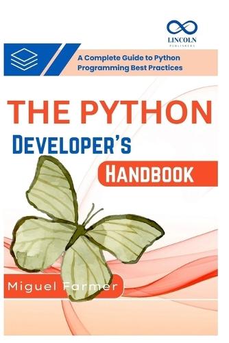 The Python Developer's Handbook: A Complete Guide to Python Programming Best Practices