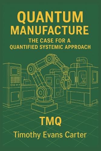 Quantum Manufacture The Case for a Quantified Systemic Approach TMQ