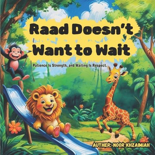 Raad Doesn't Want to Wait: A Short Animal Story for Kids: 5 Minute Bedtime Story About Patience, Respect, and Friendship