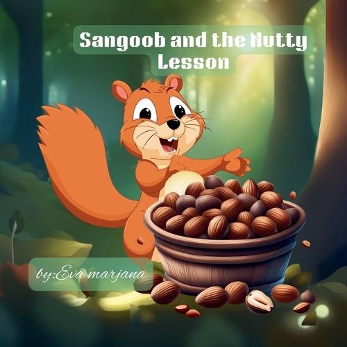 Sangoob and the Nutty Lesson: Acute and simple children's story about honesty, trust, and learning from mistakes.