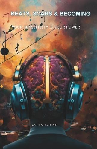 Beats, Scars & Becoming: Your Sensitivity Is Your Power