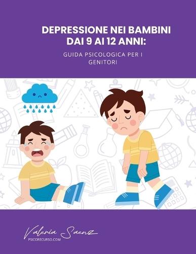 Depressione nei bambini dai 9 ai 12 anni: Guida psicologica per i genitori