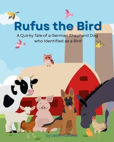 Rufus the Bird: A Quirky Tale of a German Shepherd Dog who Identified as a Bird