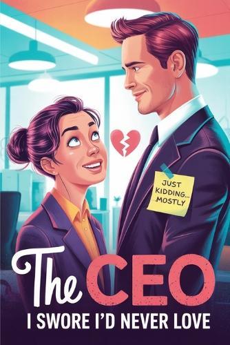 The CEO I Swore I'd Never Love: An ambitious assistant. An arrogant boss. A dangerous game