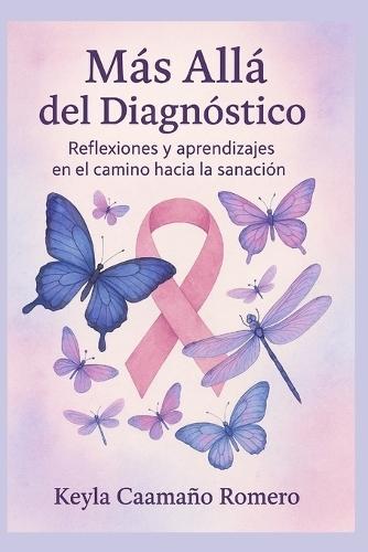 Más allá del diagnóstico: Reflexiones y aprendizajes en el camino hacia la sanación