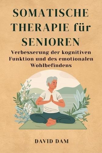 Somatische Therapie für Senioren: Verbesserung der kognitiven Funktion und des emotionalen Wohlbefindens