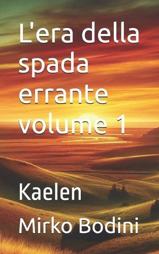 L'era della spada errante volume 1: Kaelen