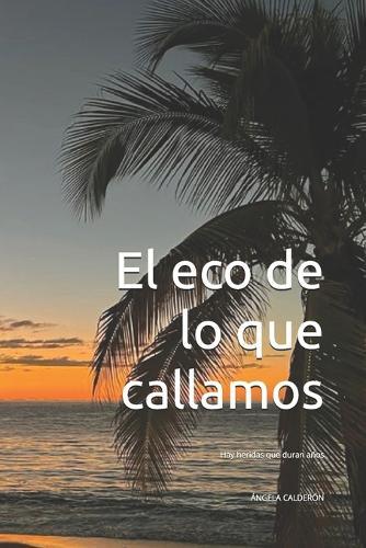 El eco de lo que callamos: Hay heridas que duran años