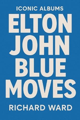 Iconic Albums - Elton John - Blue Moves