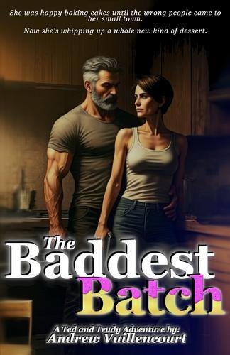 The Baddest Batch: A Ted and Trudy Adventure