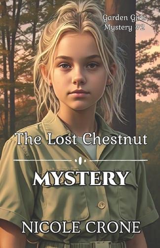 The Lost Chestnut Mystery: Garden Girls Mystery #2